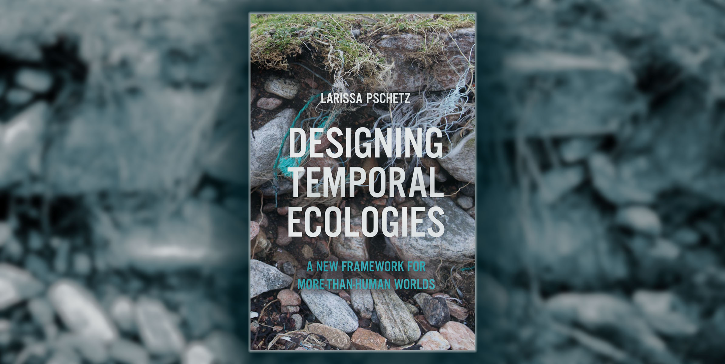 BOOK. Larissa pschetz: Designing temporal ecologies